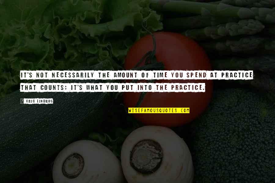 Family In Hard Times Quotes By Eric Lindros: It's not necessarily the amount of time you Family In Hard Times Quotes By Eric Lindros: It's not necessarily the amount of time you