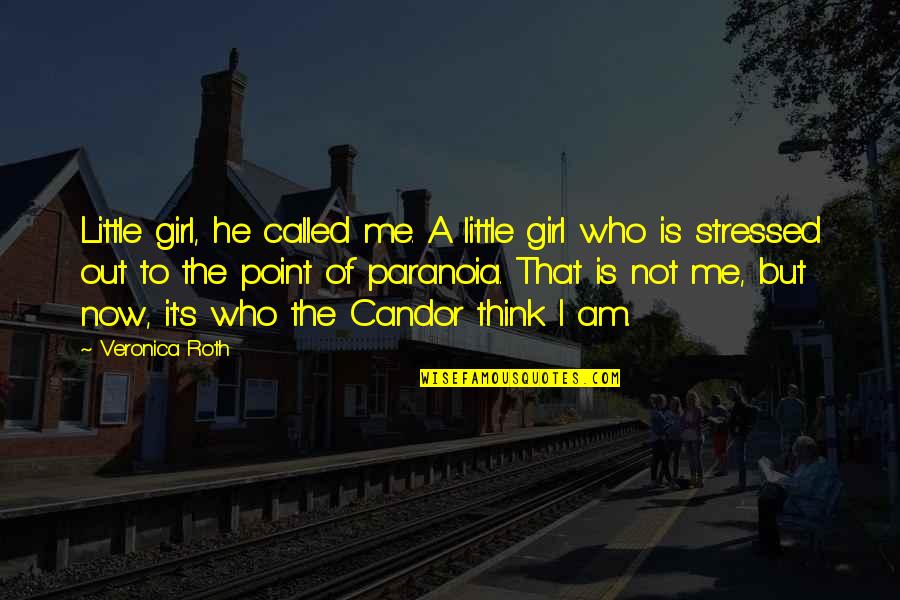 Family In Hard Times Quotes By Veronica Roth: Little girl, he called me. A little girl