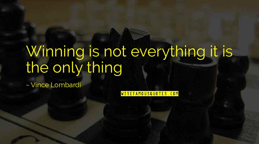 Family In Law Quotes By Vince Lombardi: Winning is not everything it is the only