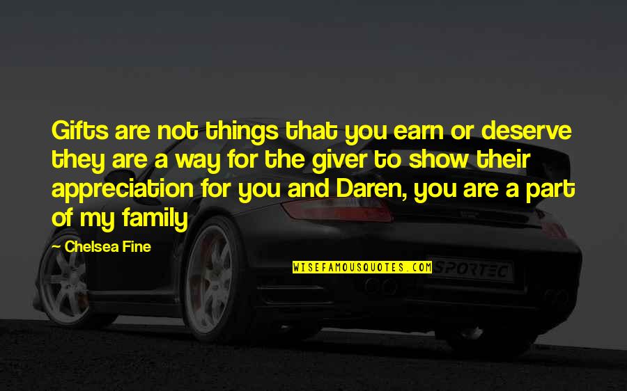 Family In The Giver Quotes By Chelsea Fine: Gifts are not things that you earn or