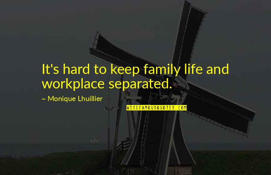 Family In The Workplace Quotes By Monique Lhuillier: It's hard to keep family life and workplace