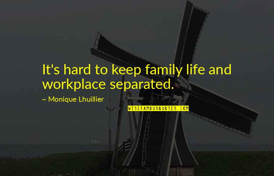 Family In The Workplace Quotes By Monique Lhuillier: It's hard to keep family life and workplace Family In The Workplace Quotes By Monique Lhuillier: It's hard to keep family life and workplace