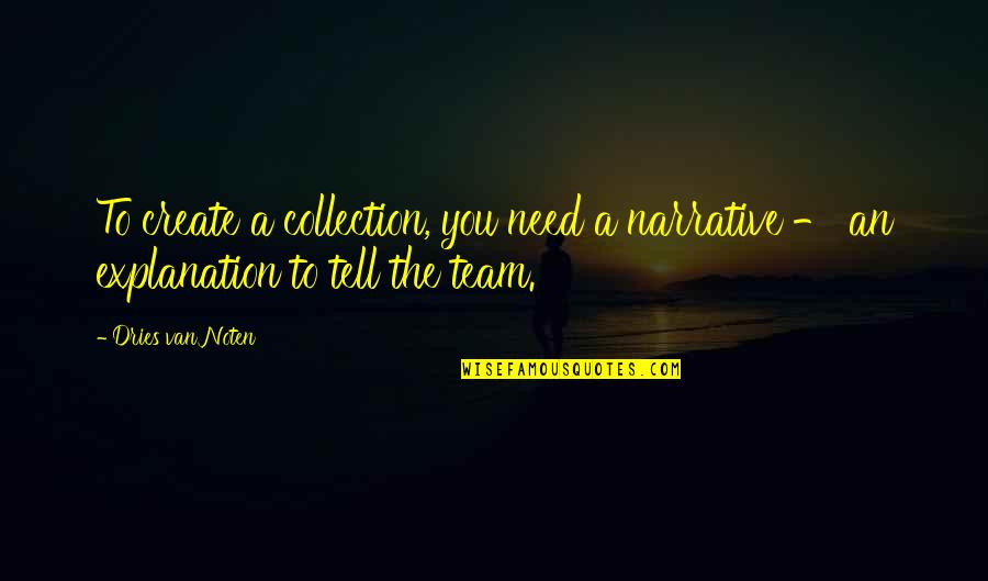 Family In Tkam Quotes By Dries Van Noten: To create a collection, you need a narrative