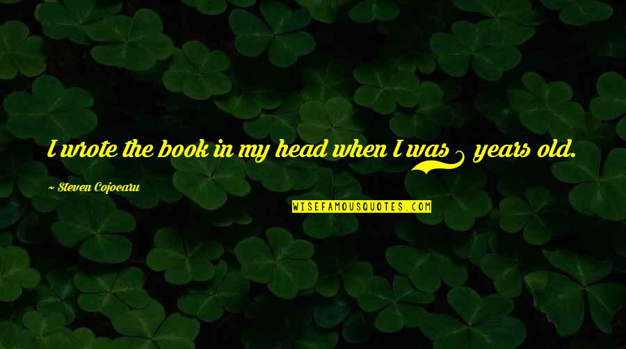 Family In Tkam Quotes By Steven Cojocaru: I wrote the book in my head when