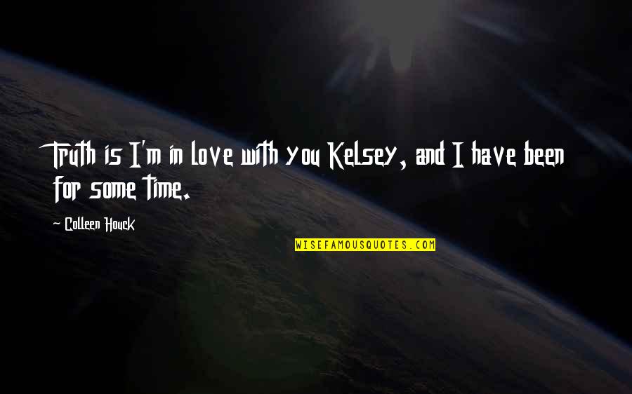 Family In Urdu Quotes By Colleen Houck: Truth is I'm in love with you Kelsey,