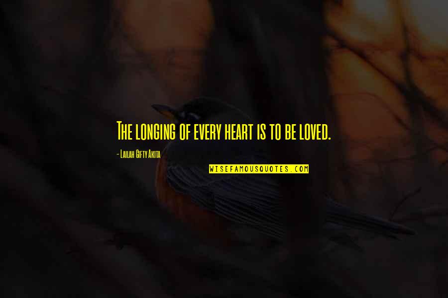 Family Inspiration Quotes By Lailah Gifty Akita: The longing of every heart is to be