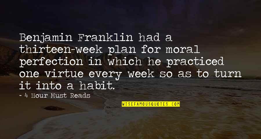 Family Interfering With Relationships Quotes By 4 Hour Must Reads: Benjamin Franklin had a thirteen-week plan for moral