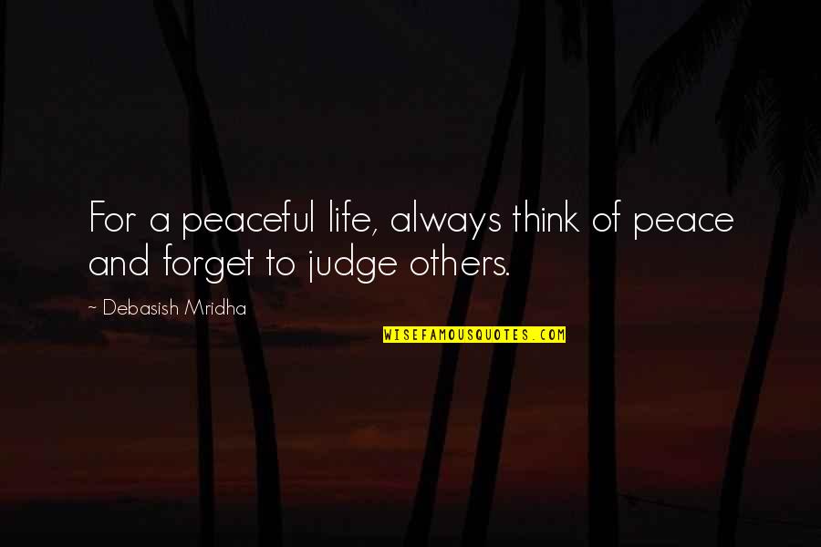 Family Interfering With Relationships Quotes By Debasish Mridha: For a peaceful life, always think of peace