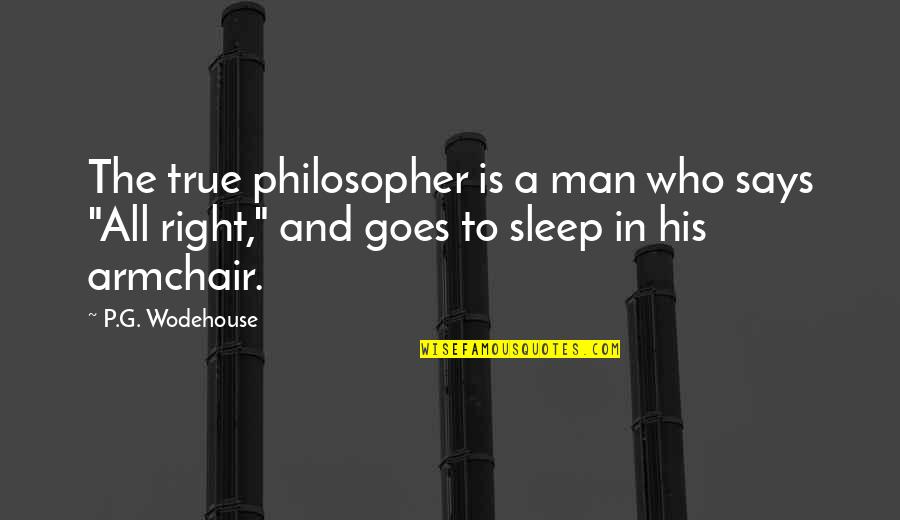 Family Involvement Quotes By P.G. Wodehouse: The true philosopher is a man who says Family Involvement Quotes By P.G. Wodehouse: The true philosopher is a man who says