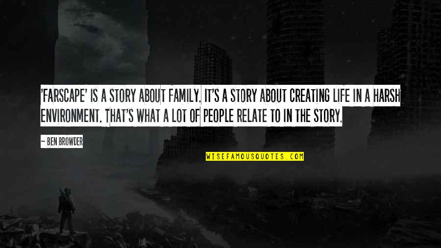 Family Is About Quotes By Ben Browder: 'Farscape' is a story about family. It's a Family Is About Quotes By Ben Browder: 'Farscape' is a story about family. It's a