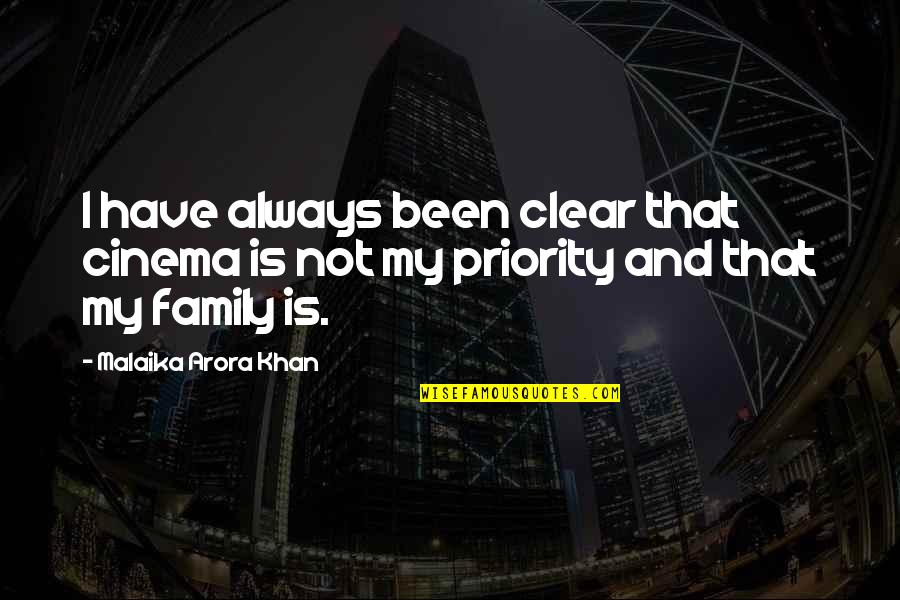 Family Is Always Family Quotes By Malaika Arora Khan: I have always been clear that cinema is Family Is Always Family Quotes By Malaika Arora Khan: I have always been clear that cinema is
