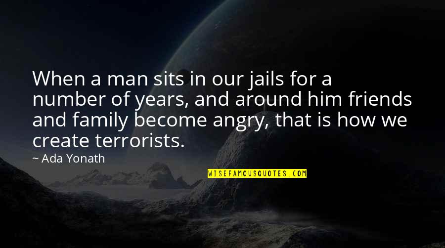 Family Is Friends Quotes By Ada Yonath: When a man sits in our jails for