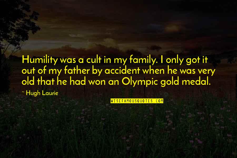 Family Is Gold Quotes By Hugh Laurie: Humility was a cult in my family. I