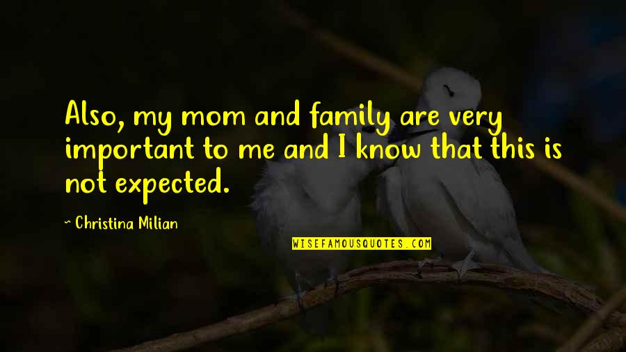 Family Is Important Quotes By Christina Milian: Also, my mom and family are very important