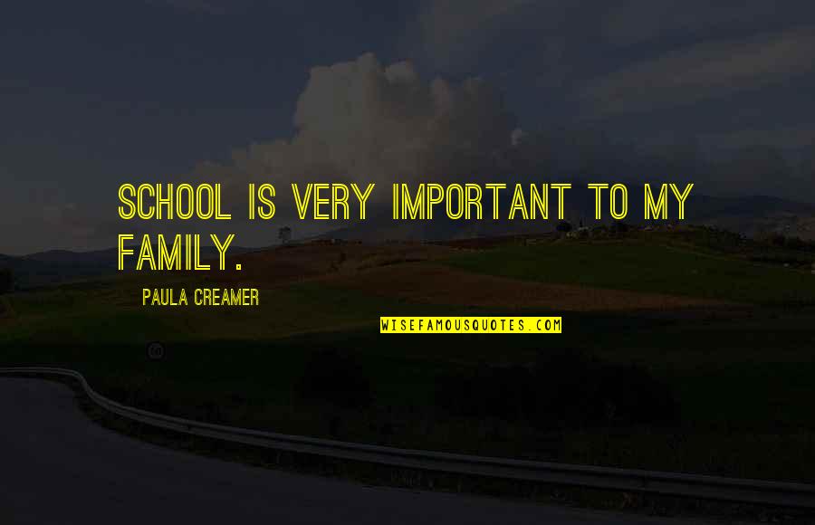 Family Is Important Quotes By Paula Creamer: School is very important to my family.