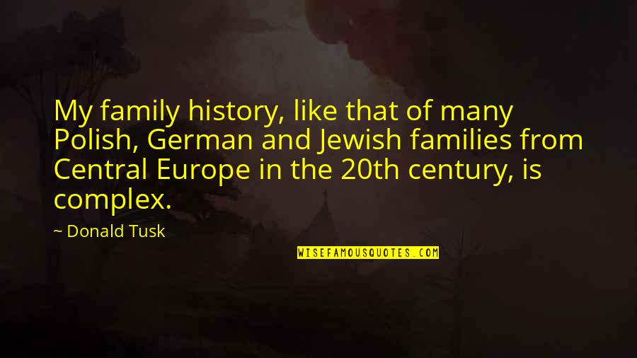 Family Is Like Quotes By Donald Tusk: My family history, like that of many Polish,
