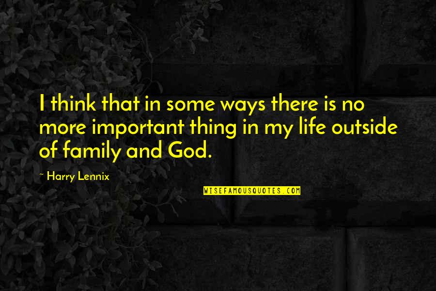 Family Is My Life Quotes By Harry Lennix: I think that in some ways there is