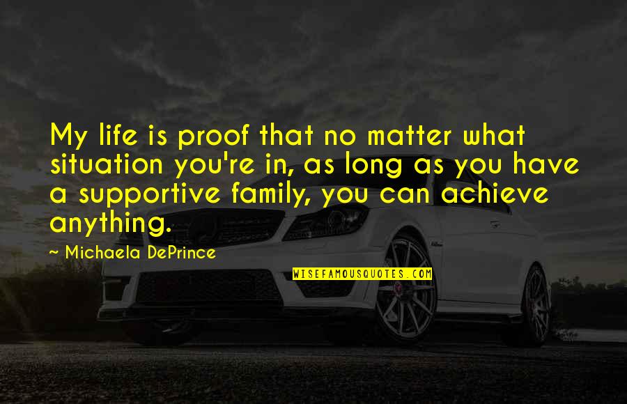 Family Is My Life Quotes By Michaela DePrince: My life is proof that no matter what