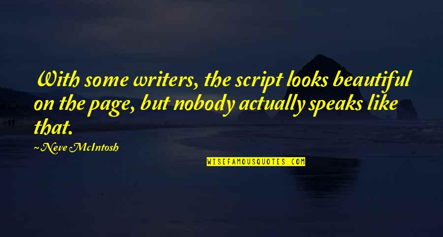 Family Is My Treasure Quotes By Neve McIntosh: With some writers, the script looks beautiful on