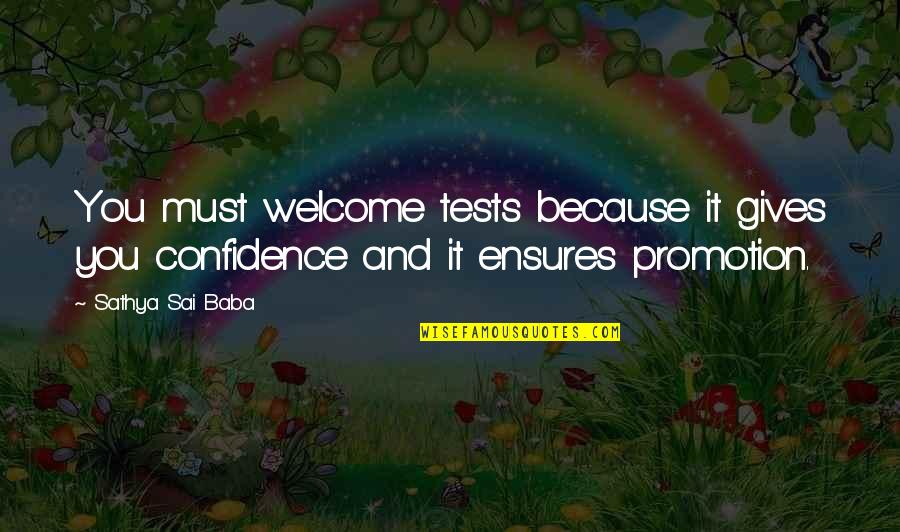 Family Is My Treasure Quotes By Sathya Sai Baba: You must welcome tests because it gives you