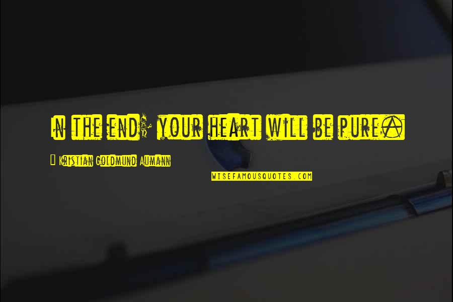Family Is Not Always Blood Quotes By Kristian Goldmund Aumann: In the end; your heart will be pure. Family Is Not Always Blood Quotes By Kristian Goldmund Aumann: In the end; your heart will be pure.
