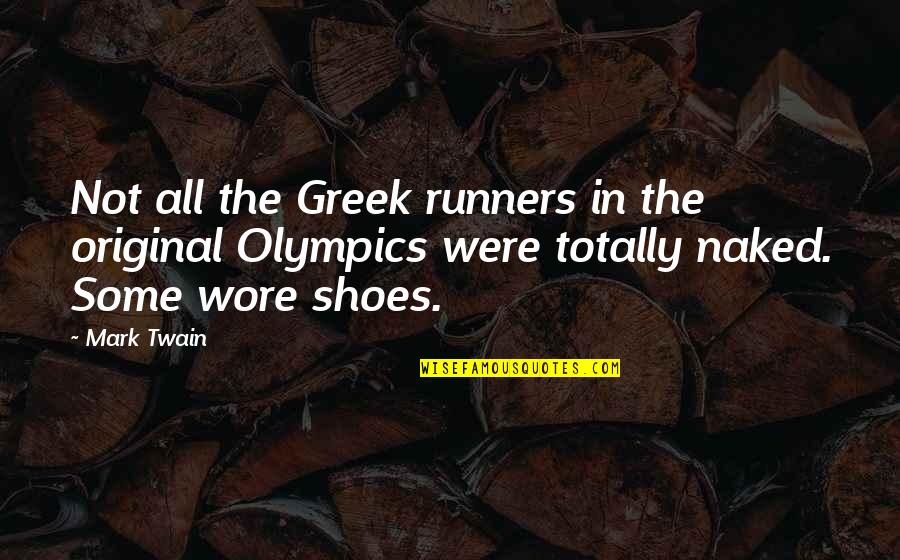 Family Is Not Always Perfect Quotes By Mark Twain: Not all the Greek runners in the original