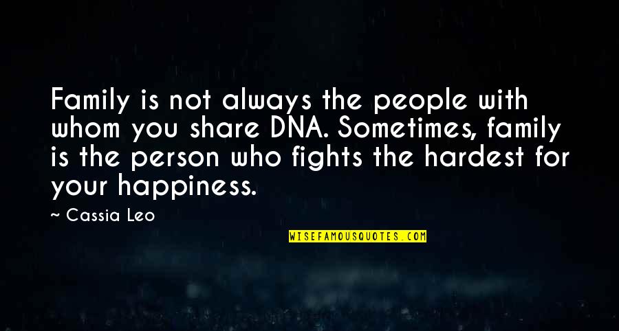 Family Is Not Dna Quotes By Cassia Leo: Family is not always the people with whom
