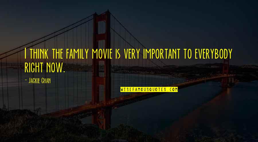 Family Is Not Important Quotes By Jackie Chan: I think the family movie is very important