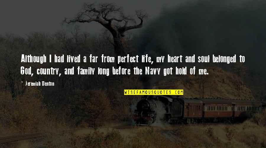 Family Is Not Perfect Quotes By Jeremiah Denton: Although I had lived a far from perfect