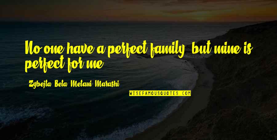 Family Is Not Perfect Quotes By Zybejta 