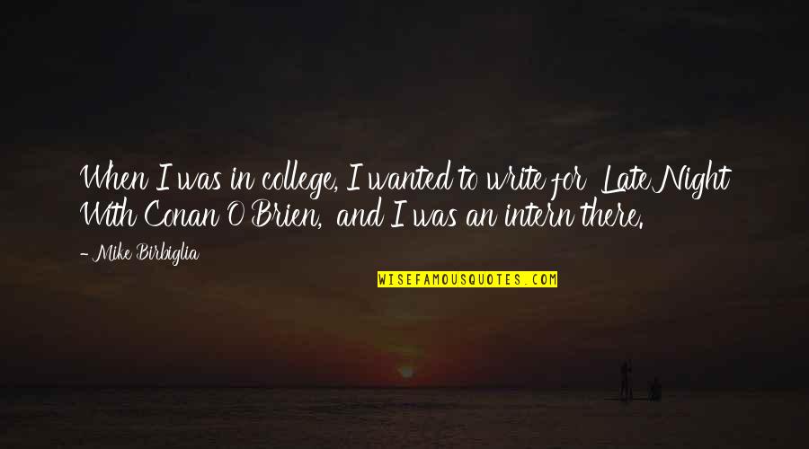 Family Is The Key To Happiness Quotes By Mike Birbiglia: When I was in college, I wanted to Family Is The Key To Happiness Quotes By Mike Birbiglia: When I was in college, I wanted to