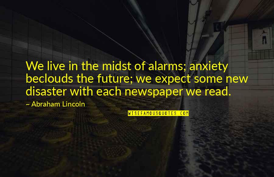 Family Is Thicker Than Blood Quotes By Abraham Lincoln: We live in the midst of alarms; anxiety Family Is Thicker Than Blood Quotes By Abraham Lincoln: We live in the midst of alarms; anxiety