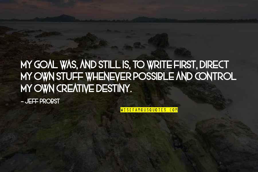 Family Is Thicker Than Water Quotes By Jeff Probst: My goal was, and still is, to write Family Is Thicker Than Water Quotes By Jeff Probst: My goal was, and still is, to write