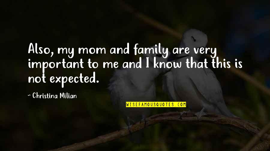 Family Is Very Important Quotes By Christina Milian: Also, my mom and family are very important