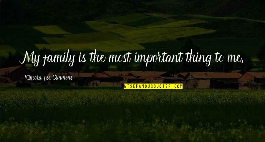 Family Is Very Important Quotes By Kimora Lee Simmons: My family is the most important thing to