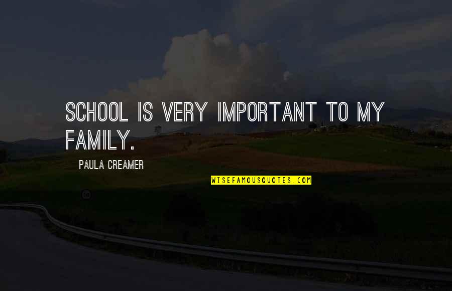 Family Is Very Important Quotes By Paula Creamer: School is very important to my family.