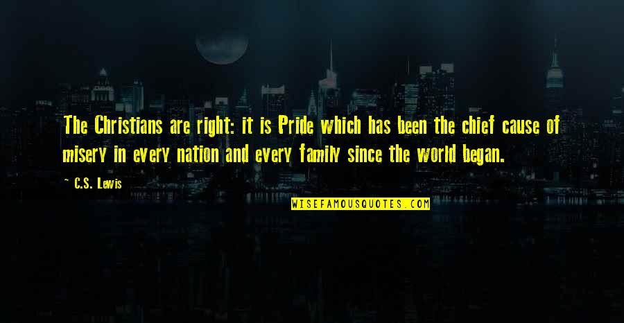 Family Is World Quotes By C.S. Lewis: The Christians are right: it is Pride which