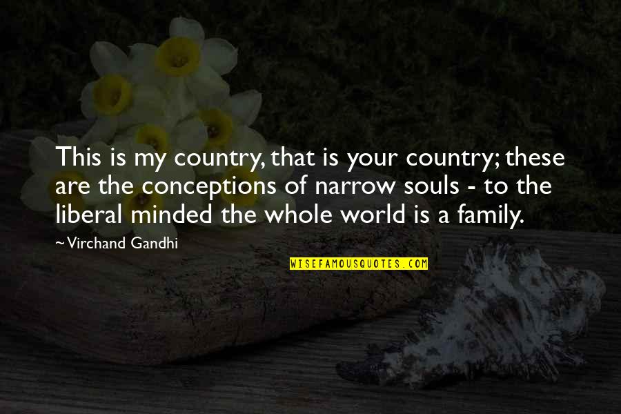 Family Is World Quotes By Virchand Gandhi: This is my country, that is your country;