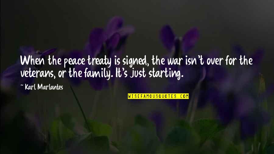 Family Isn Quotes By Karl Marlantes: When the peace treaty is signed, the war