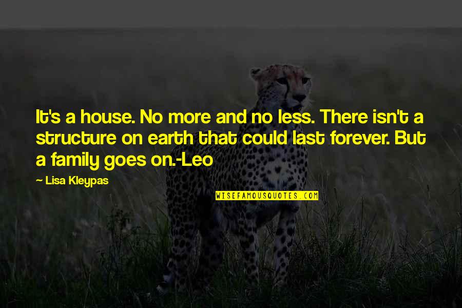Family Isn Quotes By Lisa Kleypas: It's a house. No more and no less.