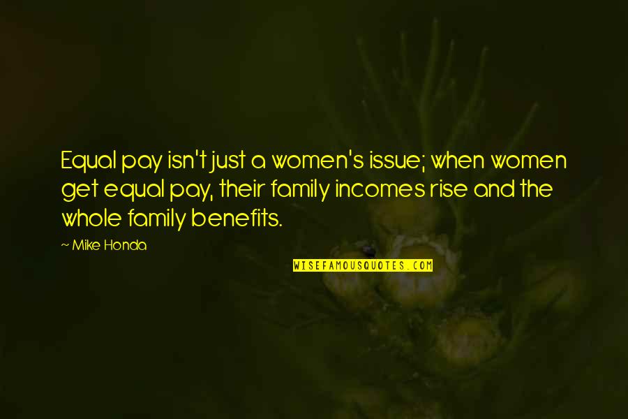 Family Isn Quotes By Mike Honda: Equal pay isn't just a women's issue; when