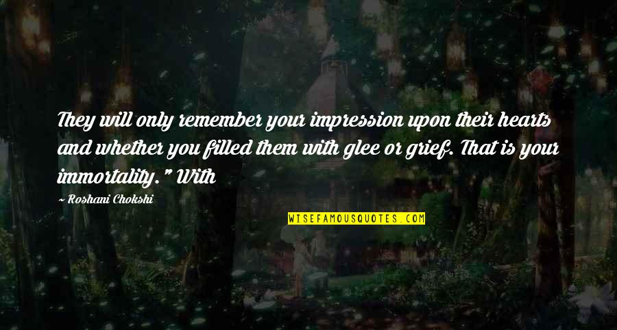 Family Judging Quotes By Roshani Chokshi: They will only remember your impression upon their