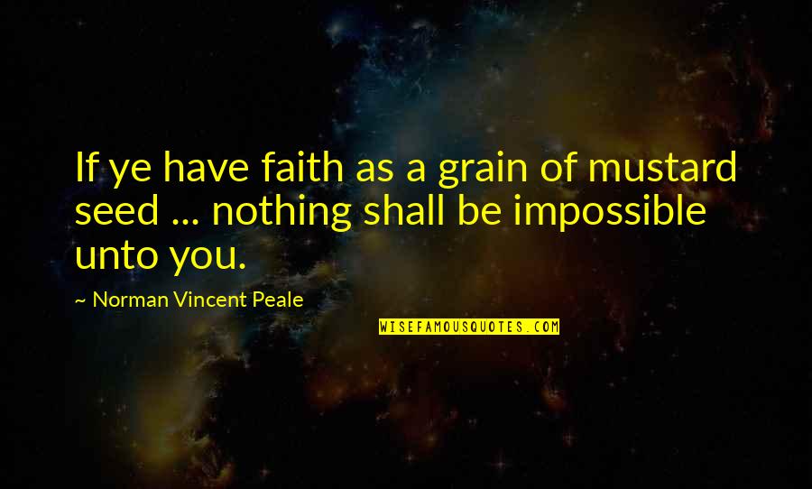 Family Keepsake Quotes By Norman Vincent Peale: If ye have faith as a grain of