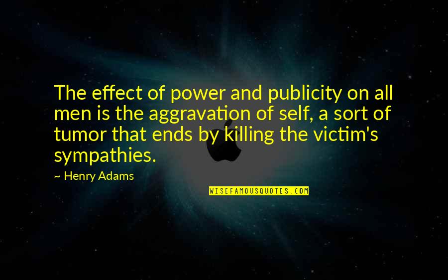 Family Learning Quotes By Henry Adams: The effect of power and publicity on all