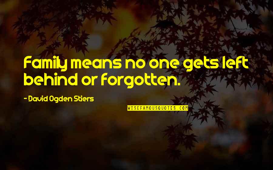 Family Left Behind Quotes By David Ogden Stiers: Family means no one gets left behind or