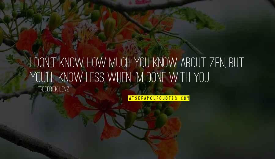 Family Left Behind Quotes By Frederick Lenz: I don't know how much you know about