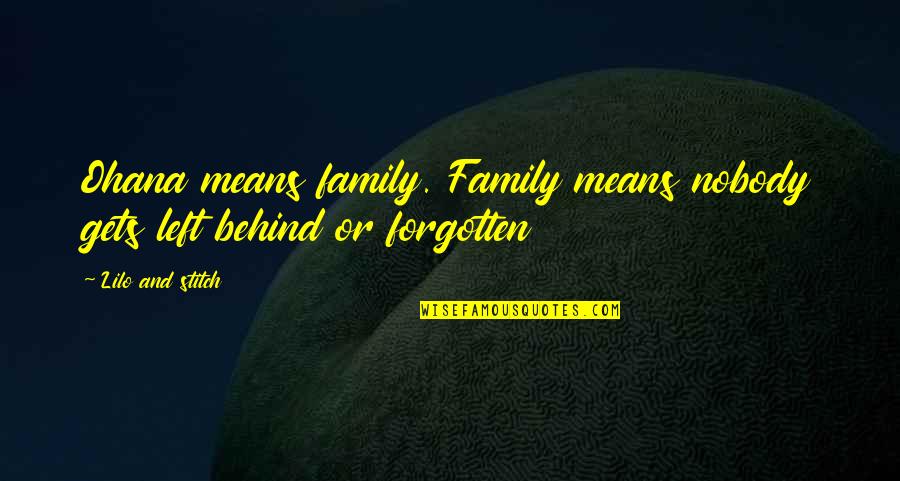 Family Left Behind Quotes By Lilo And Stitch: Ohana means family. Family means nobody gets left