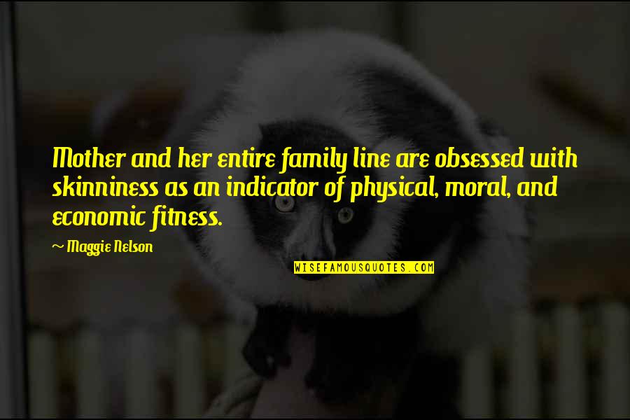 Family Line Quotes By Maggie Nelson: Mother and her entire family line are obsessed Family Line Quotes By Maggie Nelson: Mother and her entire family line are obsessed