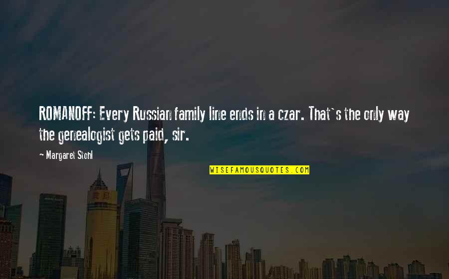 Family Line Quotes By Margaret Stohl: ROMANOFF: Every Russian family line ends in a Family Line Quotes By Margaret Stohl: ROMANOFF: Every Russian family line ends in a
