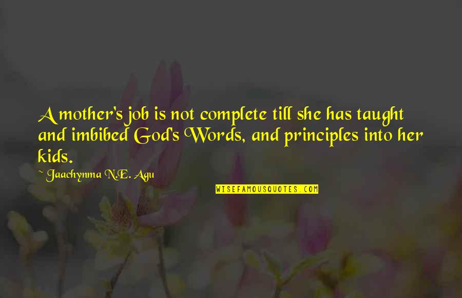 Family Love And God Quotes By Jaachynma N.E. Agu: A mother's job is not complete till she